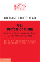 Frail Professionalism?: Lawyers Ethics after the Post Office and Other Cases (The Hamlyn Lectures) 1009695177 Book Cover