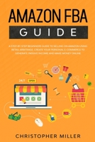 Amazon FBA Guide: A step-by-step beginners guide to Selling on Amazon using Retail Arbitrage. Create your Personal e-Commerce to Generate Passive Income and Make Money Online 1801153604 Book Cover