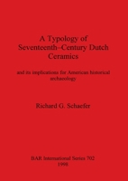 Typology of Seventeenth Century Dutch Ceramics (British Archaeological Reports (BAR) International) 0860549437 Book Cover