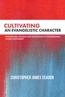 Cultivating an Evangelistic Character 1532644302 Book Cover