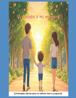 Viviendo a mi manera.: Estrategias diarias para un camino único y especial. (Spanish Edition) B0FCHHT84F Book Cover