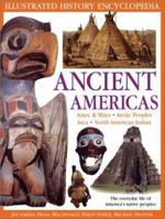 The Encyclopedia of the Ancient Americas: Step into the World of the Inuit, Native American, Aztec, Maya, and Inca Peoples