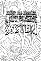 A New Banking System: The Needful Capital for Rebuilding the Burnt District B0CSKNNCHX Book Cover
