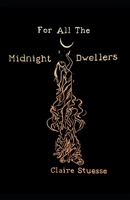 For All The Midnight Dwellers 0578860481 Book Cover
