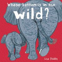 Whose Bottom Is In the Wild? 1910716618 Book Cover