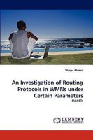 An Investigation of Routing Protocols in WMNs under Certain Parameters 383837021X Book Cover