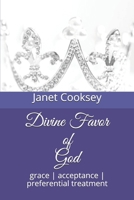 Divine Favor of God: grace acceptance preferential treatment 1523755865 Book Cover