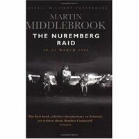 Nuremburg Raid, The: 30-31 March 1944 0304353426 Book Cover