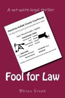 Fool for Law: A Not-Quite-Legal Thriller 1482713985 Book Cover