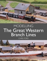 Modelling the Great Western Branch Lines 1785005650 Book Cover