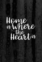 Journal: Home is Where the Heart is Lined Notebook: 110 Blank Lined (6x9) Pages to Jot Down Your Thoughts 1692979469 Book Cover