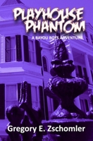 Playhouse Phantom: A Bayou Boys Adventure 1491275308 Book Cover