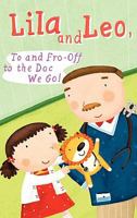 Lila and Leo, to and Fro - Off to the Doc We Go 1601310838 Book Cover