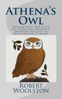 Athena's Owl: Philosophy Articles on Personal Growth, Modern Society & Hollywood Cinema 1547127910 Book Cover