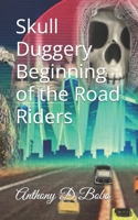 Skull Duggery Beginning of the Road Riders B0CNH7Z6QP Book Cover