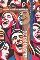 CUE THE LAUGHTER: Fourteen Hilarious Ten Minute Plays B0F29V8QYQ Book Cover