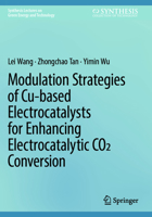 Modulation Strategies of Cu-Based Electrocatalysts for Enhancing Electrocatalytic CO2 Conversion 3031980581 Book Cover