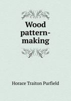 Wood Pattern-Making 1015612644 Book Cover