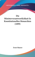 Die Ministerverantwortlichkeit In Konstitutionellen Monarchien (1899) 1141201224 Book Cover