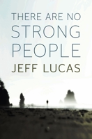 There are No Strong People 1853456241 Book Cover