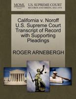 California v. Noroff U.S. Supreme Court Transcript of Record with Supporting Pleadings 1270603736 Book Cover