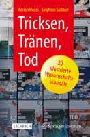 Tricksen, Tranen, Tod 20 Illustrierte Wissenschaftsskandale 3662452677 Book Cover