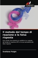 Il metodo del tempo di reazione e la falsa risposta: Uno studio che esamina la validità di un metodo del tempo di reazione (RT) e la sua sensibilità alle false risposte 6203297941 Book Cover
