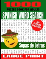 1000 PUZZLE BOOK FOR ADULTS SPANISH WORD SEARCH 100 PUZZLES: GREAT WAY TO IMPROVE YOUR SPANISH LANGUAGE SKILLS | GREAT WORD FINDS PUZZLES WITH THE ... A GREAT GIFT FOR SPANISH LANUAGE LEARNERS B08L9TQNKP Book Cover