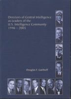 Directors of the Central Intelligence as Leaders of the U.S. Intelligence Community, 1946-2005 1929667140 Book Cover