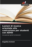 Lezioni di musica orientate alla costruzione per studenti con ADHD 6209780644 Book Cover