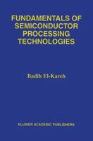 Fundamentals of Semiconductor Processing Technology 0792395344 Book Cover