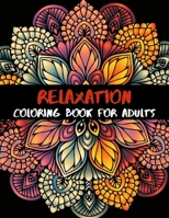 Coloring Book for Adults RELAXATION: Adult Coloring Books: Animals, Flowers, Dragons, Mermaids, Fruits, Trees and more...100 pages of relaxation 8.5x11 inches B08NDF4X3B Book Cover