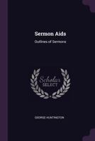 Sermon Aids: Outlines of Sermons 1377795225 Book Cover