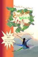Risveglia il Tuo Italiano! Awaken Your Italian!: Mentally train your Italian now! 1467984515 Book Cover