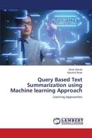 Query Based Text Summarization using Machine learning Approach: Learning Approaches 6139452821 Book Cover
