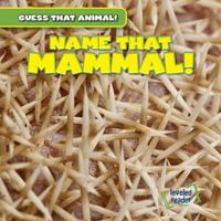 Name That Mammal! 1482447460 Book Cover