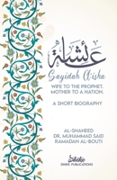 A'isha; Wife to the Prophet, Mother to a Nation: A Short Biography 0645037923 Book Cover