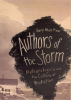 Authors of the Storm: Meteorologists and the Culture of Prediction 0226249522 Book Cover