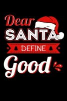 Dear Santa Define Good: Christmas Notebook to Write in, 6x9, Lined, 120 Pages Journal 1699600791 Book Cover