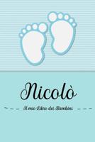 Nicol� - Il mio Libro dei Bambini: Il libro dei bambini personalizzato per Nicol�, come libro per genitori o diario, per testi, immagini, disegni, foto ... 1072057212 Book Cover