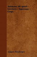 Animaux de Sport - L�vriers - Taureaux - Coqs 1160786968 Book Cover