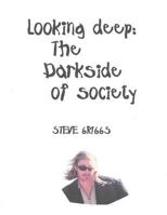 Looking Deep: The Darkside of Society 0692018212 Book Cover