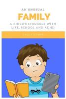 An Unusual Family: A Child's Struggle with Life, School and ADHD 1536890421 Book Cover