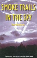 Smoke Trails in the Sky: The Journals of a Battle of Britain Fighter Pilot 0947554637 Book Cover