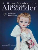 A. Glenn Mandeville's Alexander Dolls 3rd Collector's Price Guide (A. Glenn Mandeville's Madame Alexander Dolls) 0875885608 Book Cover