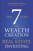 The Seven 7 Steps To Wealth Creation Through Real Estate Investing B08P4K15LV Book Cover