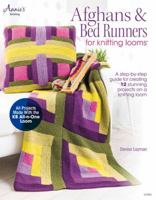 Afghans & Bed Runners for Knitting Looms: A Step-by-Step Guide for Creating 12 Stunning Projects on a Knitting Loom 1596358726 Book Cover