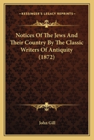 Notices Of The Jews And Their Country By The Classic Writers Of Antiquity 1164869175 Book Cover