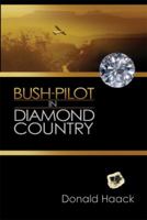 Bush-Pilot in Diamond Country 1930907494 Book Cover