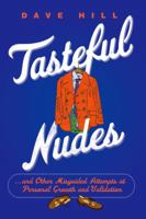 Tasteful Nudes and Other Misguided Attempts at Personal Growth and Validation 1250031842 Book Cover
